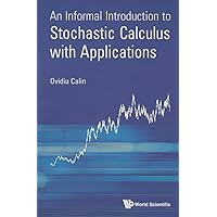 An Informal Introduction to Stochastic Calculus With Applications [ハードカバー] Calin， Ovidiu Informal Introduction To Stochastic Calculus With Applications, An